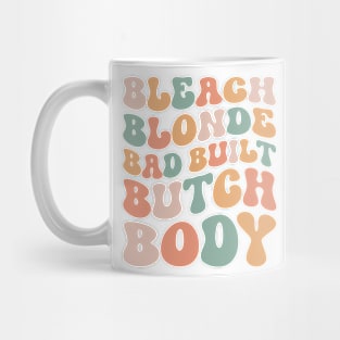 Bleach Blonde Bad Built Butch Body Mug